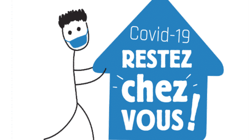 COVID-19 RESTEZ « CHEZ » VOUS !