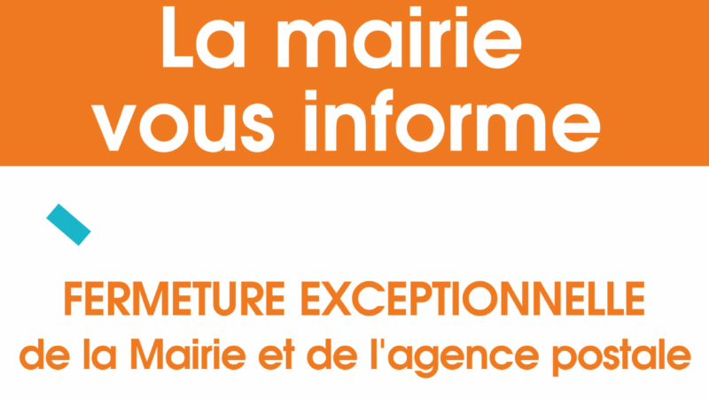 La mairie vous informe : fermeture exceptionnelle de la Mairie et de l’agence postale