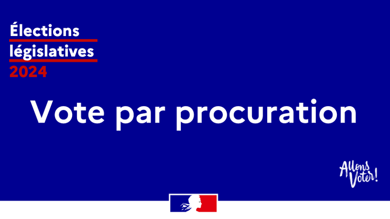 Élections législatives 2024 : vote par procuration