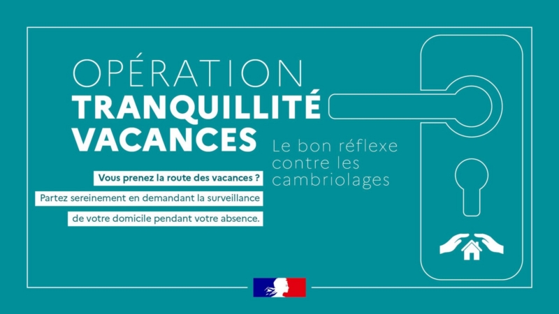 Cet été, partez l’esprit tranquille avec l’Opération Tranquillité Vacances !